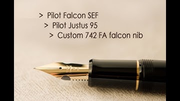 Comparative Pilot Falcon vs Justus 95 vs Custom 742 FA falcon nib