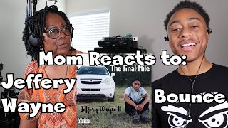 Mom Reacts to My Song Bounce x Jeffery Wayne II (@jwayne100)