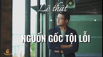 LẼ THẬT – NGUỒN GỐC TỘI LỖI | Bài hát thiền – thánh ca cảm động về sự sa ngã và lẽ thật Kinh Thánh