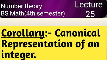 Number theory, Lec 25 | Canonical representation of an integer.