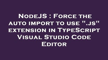 NodeJS : Force the auto import to use ".js" extension in TypeScript Visual Studio Code Editor