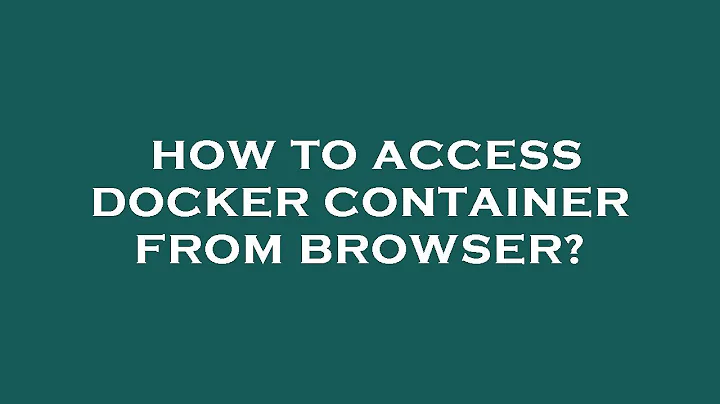 How to access docker container from browser?