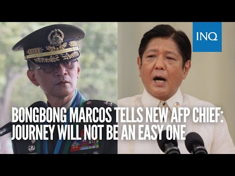 Bongbong Marcos tells new AFP chief: Journey will not be an easy one