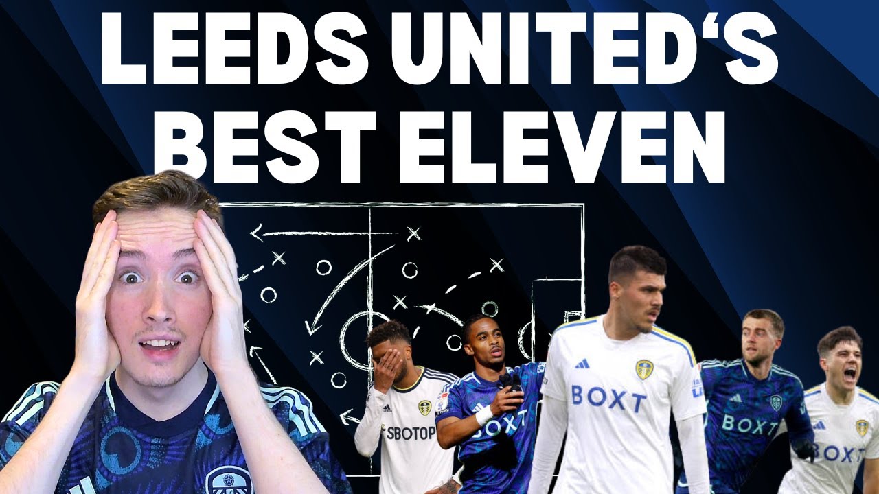 DO YOU AGREE? The BEST Leeds United Line Up Right Now YouTube