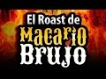 El Roast de Macario Brujo (Completo)