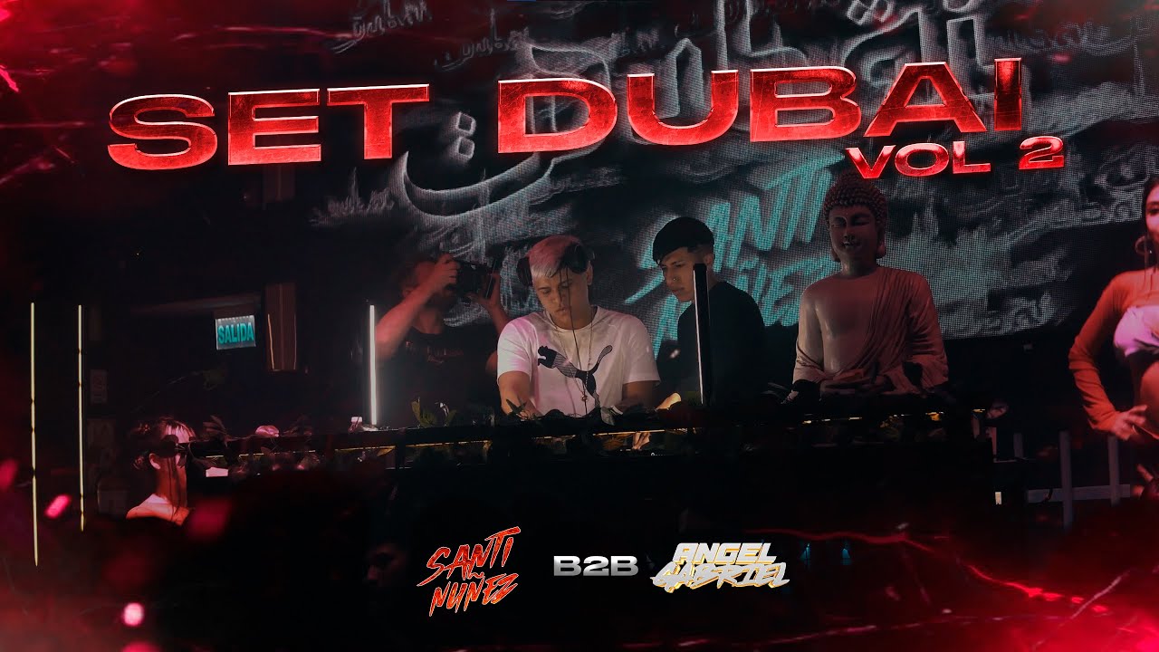 SET DUBAI VOL 2 - SANTI NUÑEZ B2B ANGEL GABRIEL - 