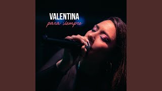 Miniatura de vídeo de "Valentina - Para Siempre"