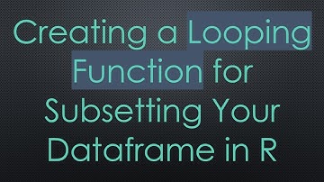 Creating a Looping Function for Subsetting Your Dataframe in R
