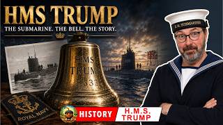 The Submarine Bell That Spoke Volumes | HMS Trump &amp; A Forgotten War Story