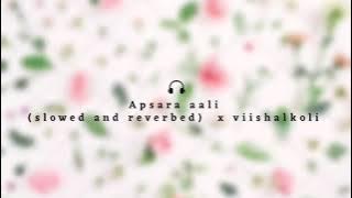 slowed and reverbed - Apsara aali - ajay atul, bela shende x viishalkoli