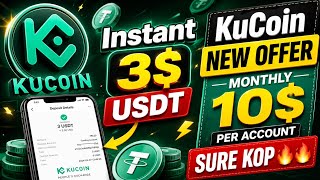 3$ USDT Income || KuCoin Exchange new Offer || Monthly 10$ per Account sure kop 💥🤑