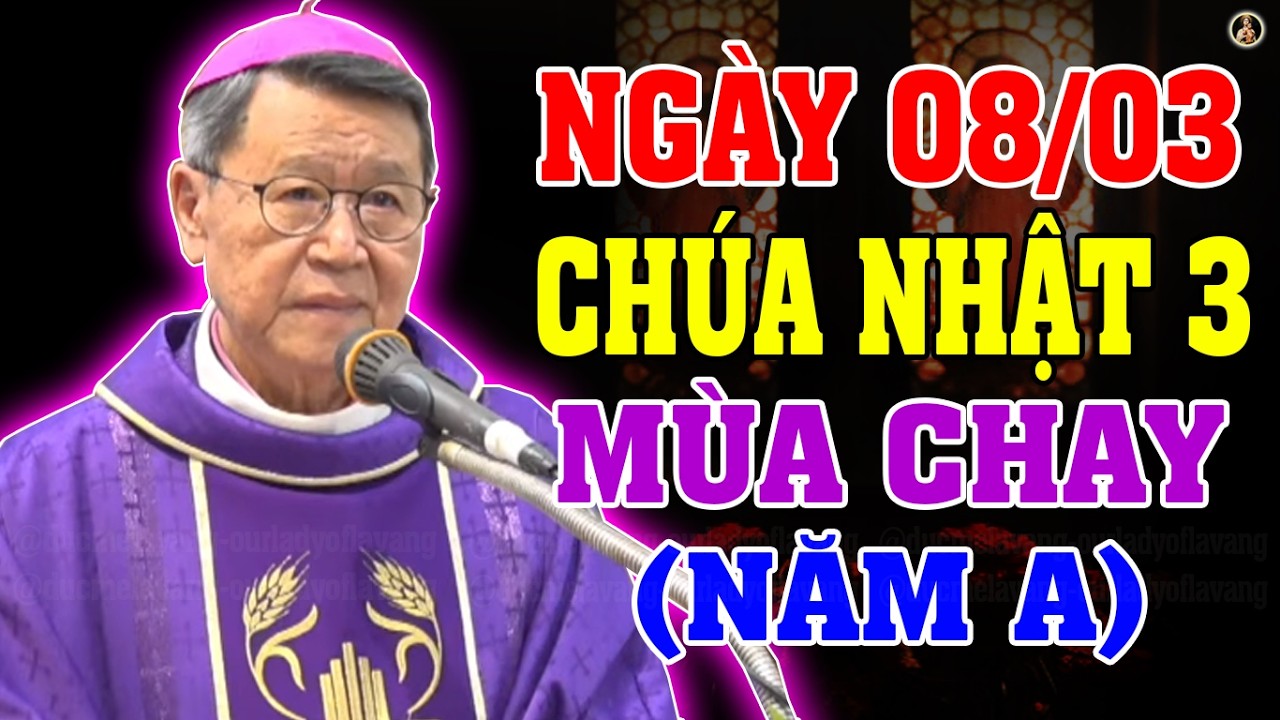 (NGÀY 08/03) LỄ CHÚA NHẬT 3 MÙA CHAY | Bài giảng SÂU SẮC của ĐC Phêrô Nguyễn Văn Khảm