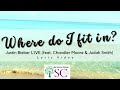Where do I fit in (Justin Bieber feat Tori Kelly, Chandler Moore and Judah Smith)- lyrics