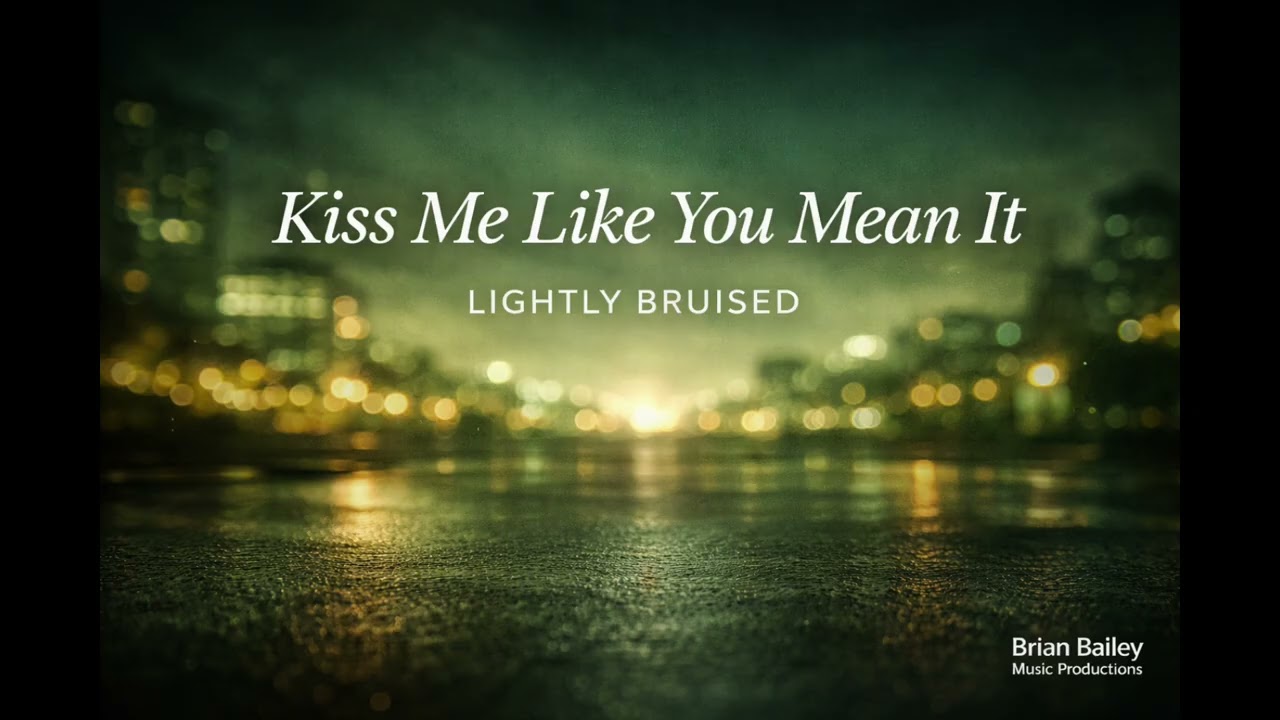 Kiss Me Like You Mean It - Lightly Bruised