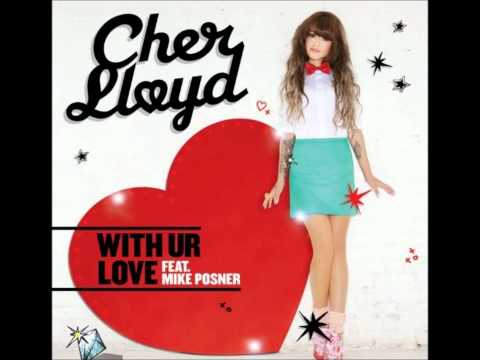 Cher Lloyd - With Ur Love feat. Mike Posner - Lyrics in description -