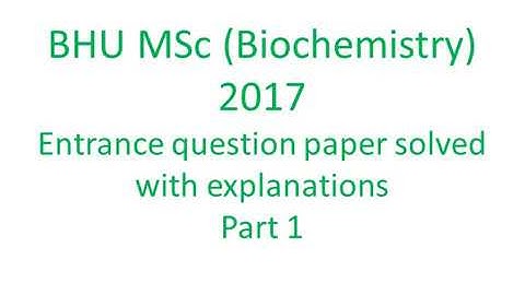MSc Biochemistry entrance questions solved Part 1