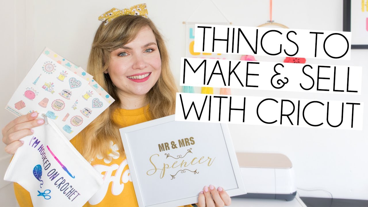 THINGS TO MAKE & SELL WITH CRICUT 