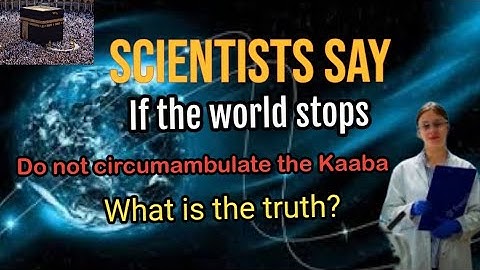The world will come to a standstill without the khana Kaaba|reports Professor Lawrence E.Joseph