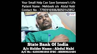Patient name Mehboob s/o Abdul Nabi. A/C Abdul Nabi A/C No : 62503961916 IFSC Code : SBIN0021484
