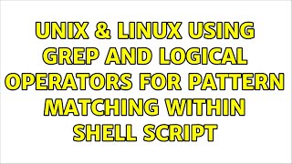 Unix & Linux: Using grep and logical operators for pattern matching within shell script