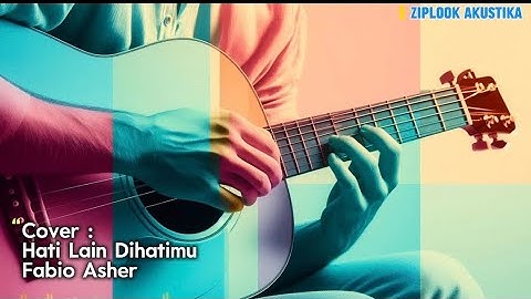 Fabio Asher - Hati Lain di Hatimu (Acoustic Cover by Ziplook)