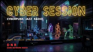 CYBER SESSION #10 | Cyberpunk Jazz Radio for Focus, Coding & Night Drive