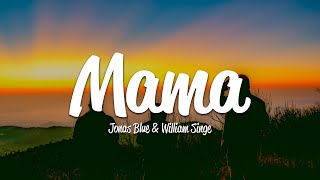 Jonas Blue - Mama (Lyrics) ft. William Singe