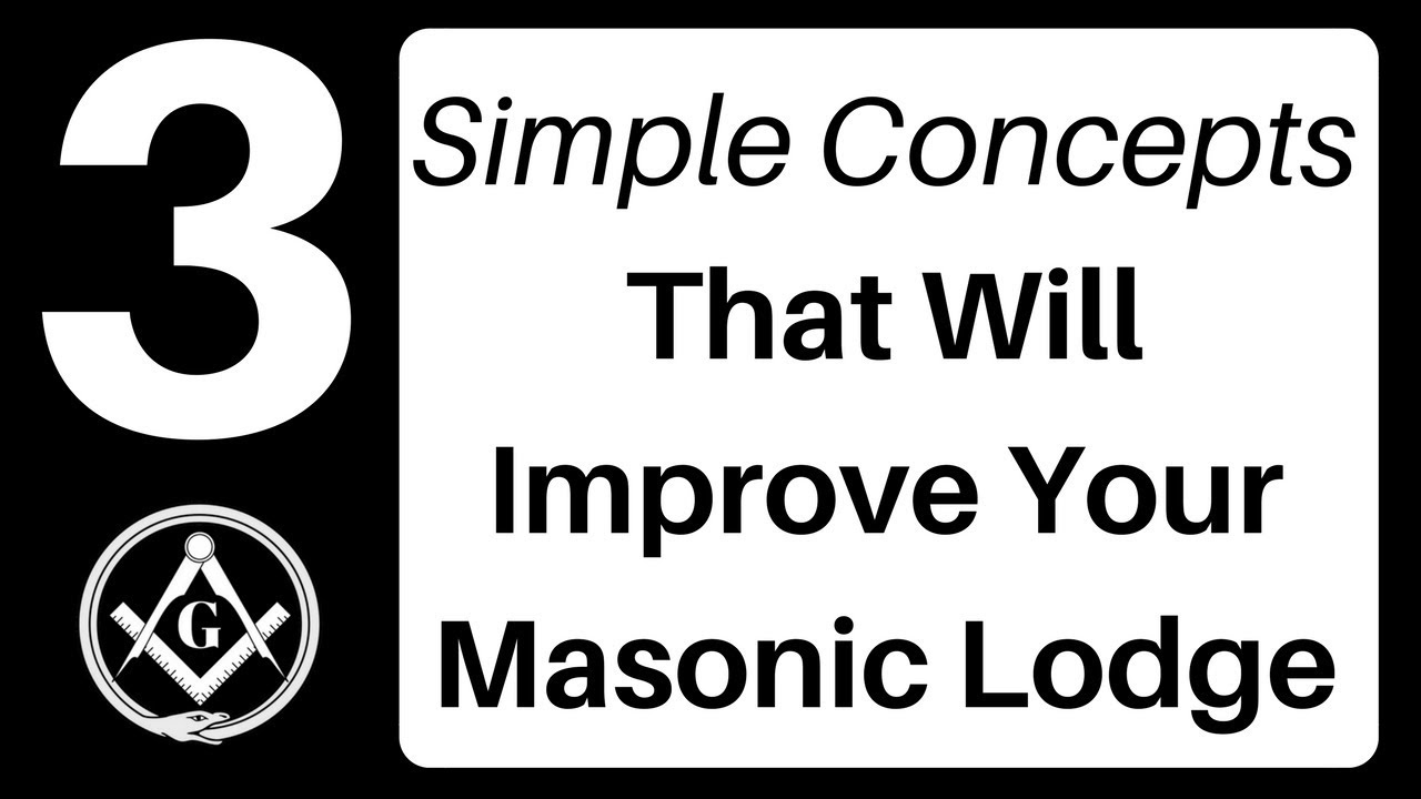 3 Simple Concepts That Will Improve Your Masonic Lodge