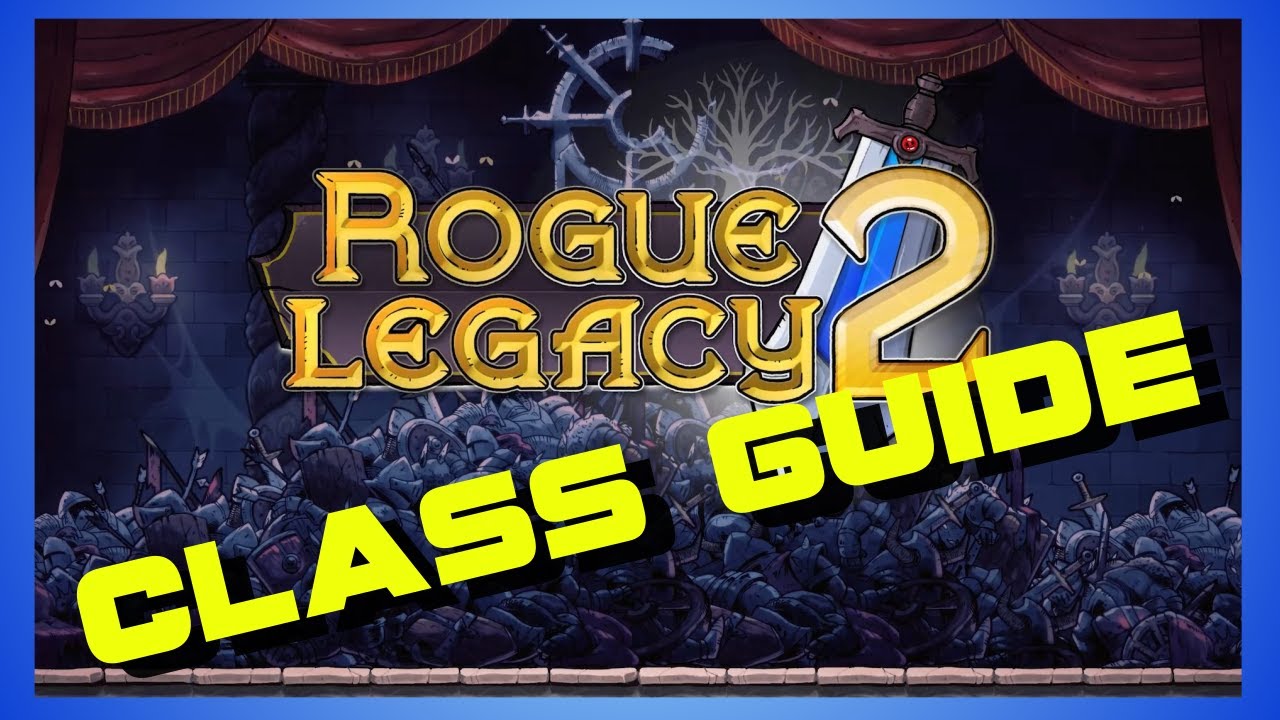 Rogue Legacy 2: Class Guide - Which Class is Best?