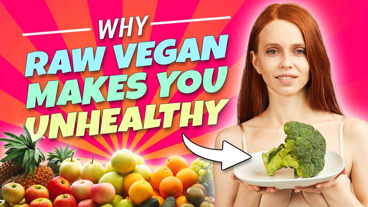 WHY A RAW VEGAN DIET MAKES YOU UNHEALTHY - YouTube