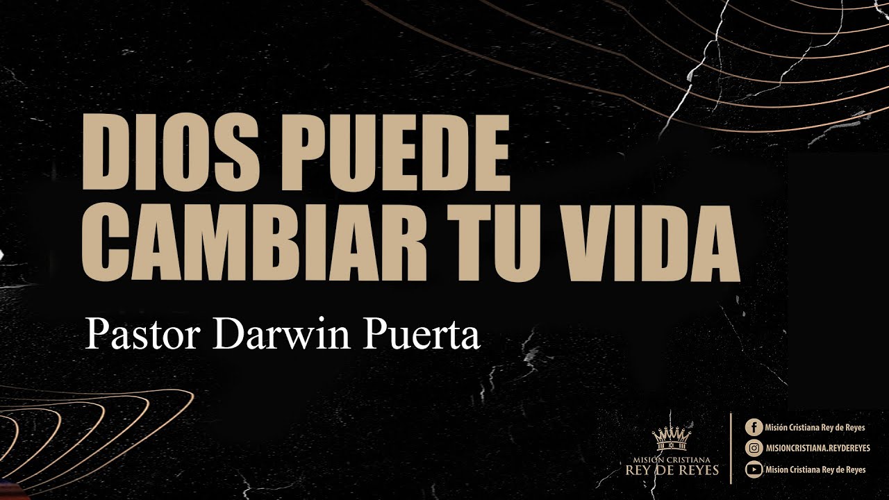 DIOS PUEDE CAMBIAR TU VIDA I Pastor Darwin Puerta - YouTube