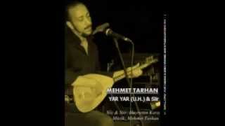 MEHMET TARHAN - YAR YAR (U.H.) & ŞİİR --(YENİ..)