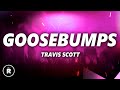 Travis Scott - Goosebumps (Lyrics) ft. Kendrick Lamar