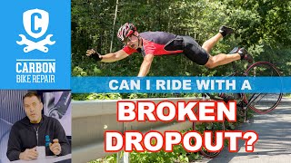 Can I ride with a broken dropout?