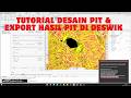 Tutorial  Desain Pit &amp; Export Hasil Pit di Deswik Pemula