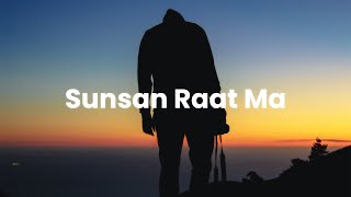 Sunsan Raat Ma-Kanden Limbu (lyrics)