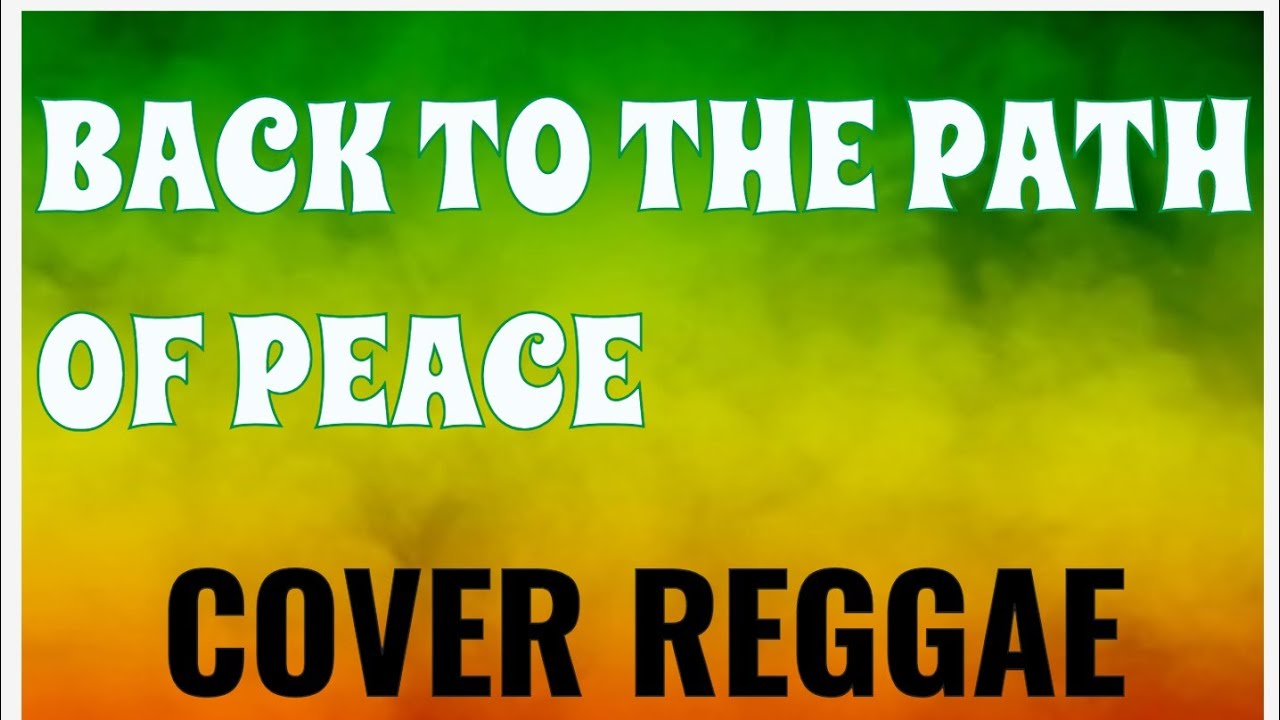 Back to the Path of Peace - spesial cover reggae
