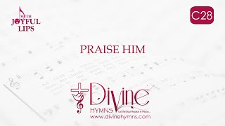 Praise Him! Praise Him | C28 | With Joyful Lips Hymns | Divine Hymns