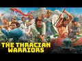 The Thracians - The Fearsome Warriors of the Balkans