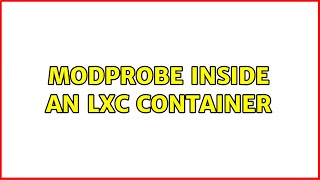 modprobe inside an LXC container