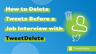 How to Delete Tweets Before a Job Interview with TweetDelete