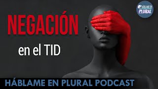 Negación en el TID | Trastorno de Identidad Disociativo | Podcast Hablame en Plural 13