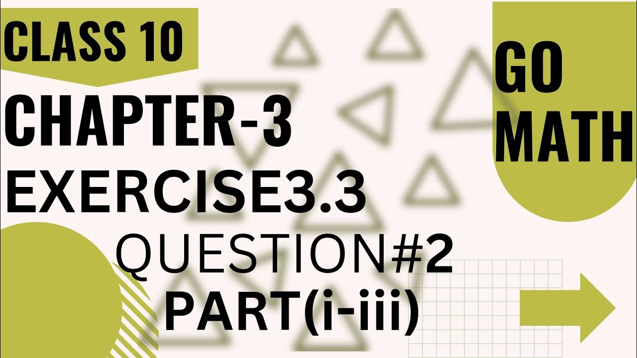 Math10 Class - Chapter 3 | Exercise 3.3| Question #2| Parts(i-iii)| Go ...