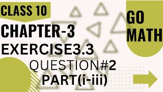 Math10 Class - Chapter 3 | Exercise 3.3| Question #2| Parts(i-iii)| Go Math |