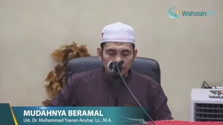 MUDAHNYA BERAMAL - Ust. Dr. Muhammad Yusran Anshar, Lc., M.A. Hafizhahullah