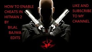 HOW TO ENABLE CHEATS IN HITMAN 2 SILENT ASSASIN FULL METHOD BY BILAL EDITS  LIKE AND SUBSCRIBE ME