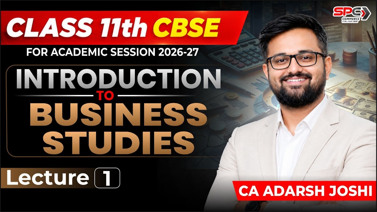 11th CBSE Commerce 2026–2027 Batch: Introduction to Business Studies CA Adarsh Joshi, SPC