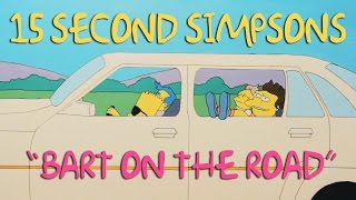 15 SECOND SIMPSONS: "Bart on the Road"