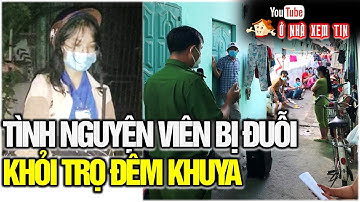 Sự thật vụ việc Nữ tình nguyện viên hỗ trợ chống dịch Covid-19 bị đuổj khỏi phòng trọ