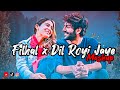 Filhal X Dil Royi Jaye Mashup Arijit Singh B Praak Atif Aslam Love Mashup